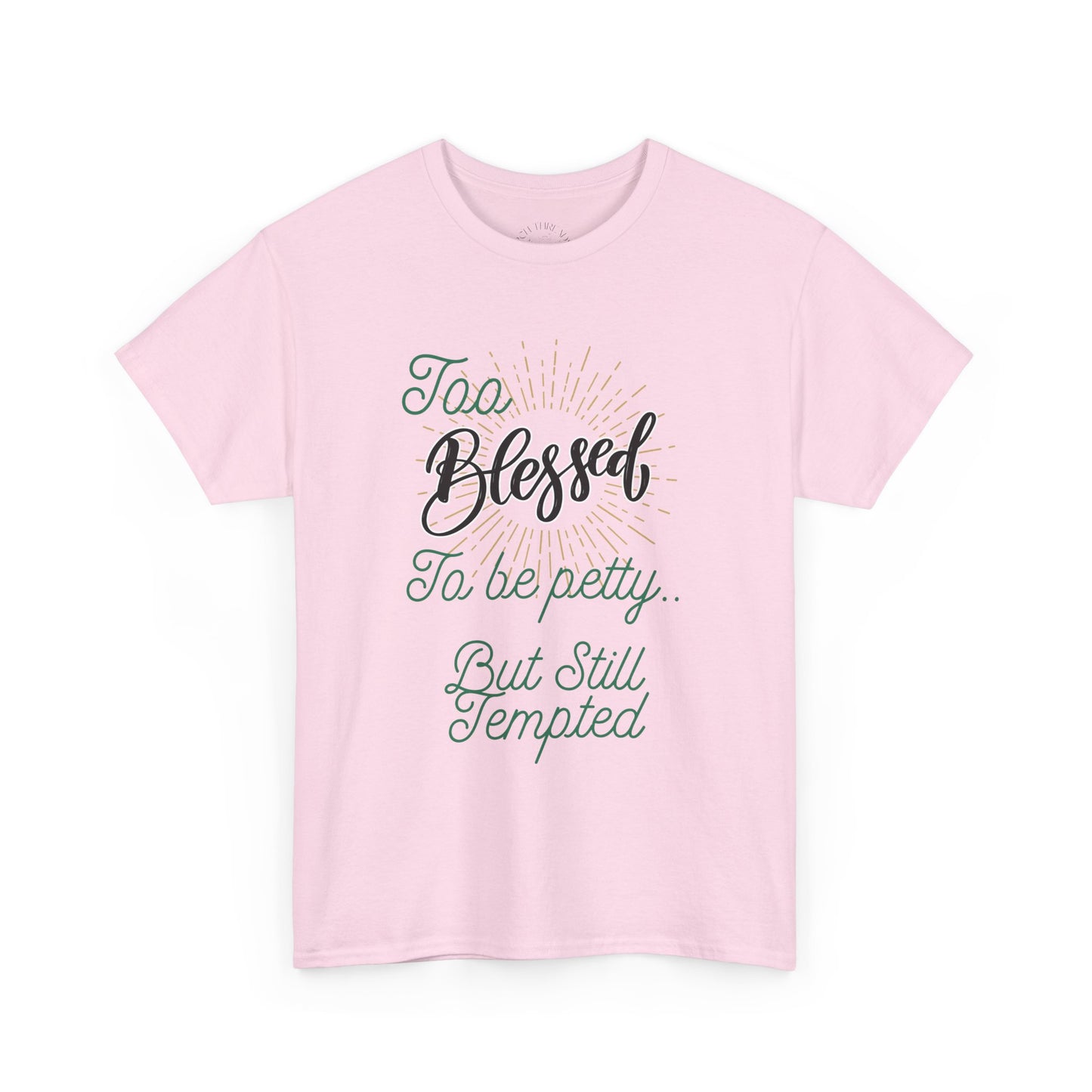 "Too Blessed to Be Petty..." Script Faith Tee
