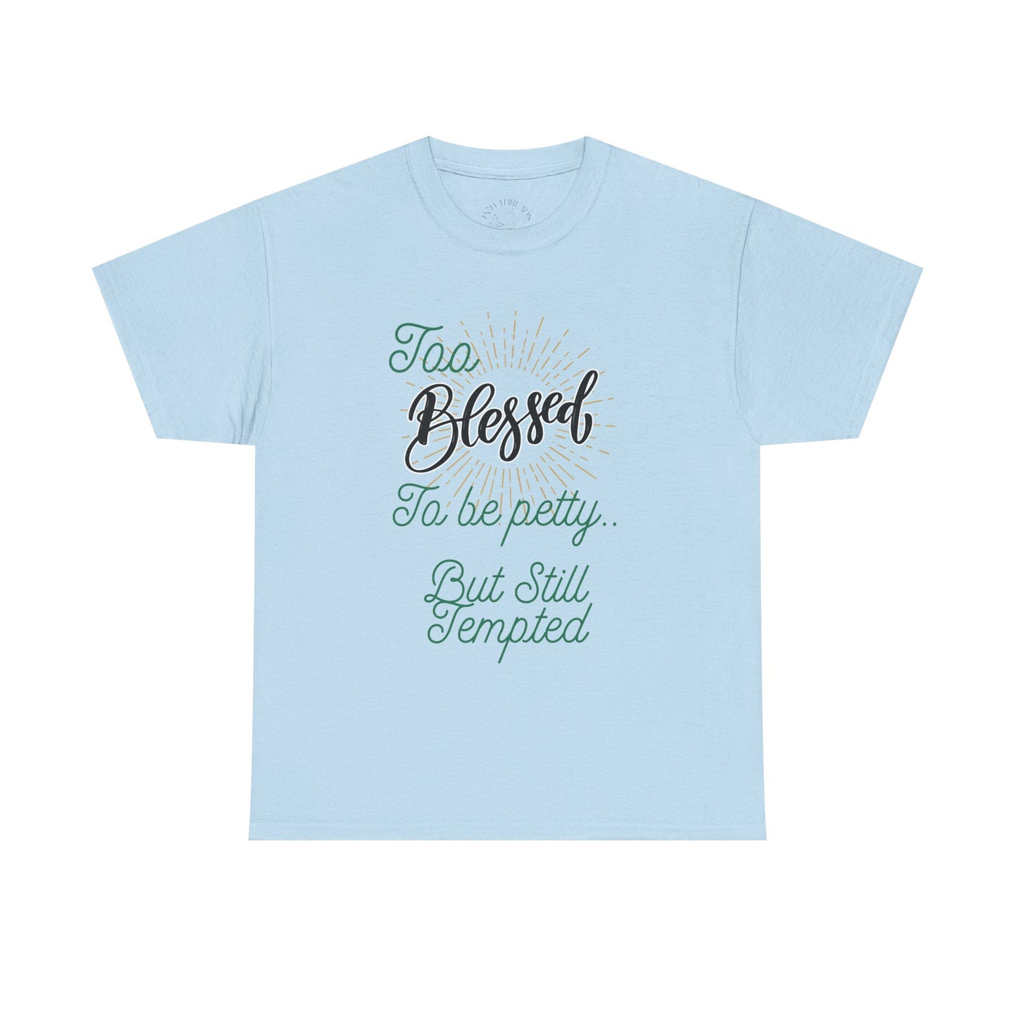 "Too Blessed to Be Petty..." Script Faith Tee
