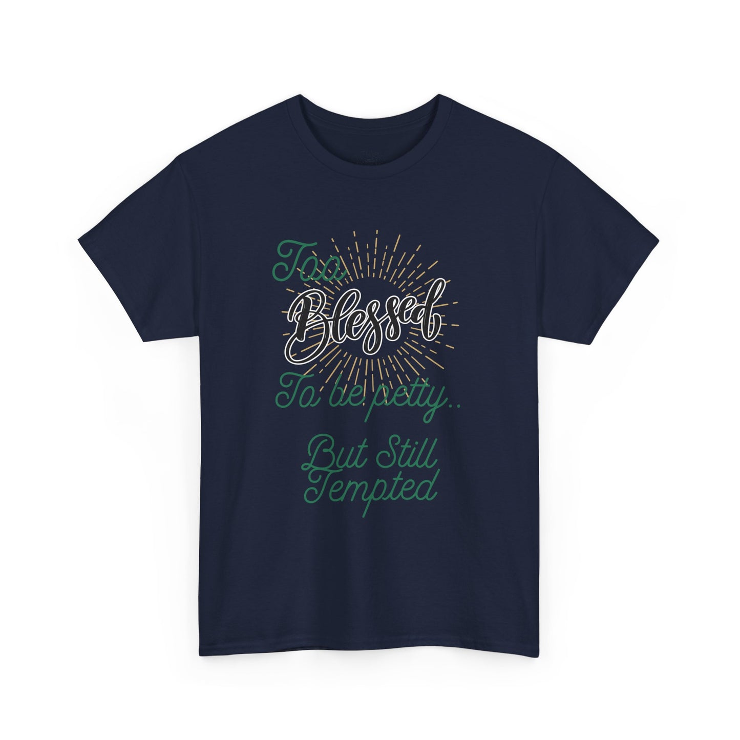 "Too Blessed to Be Petty..." Script Faith Tee