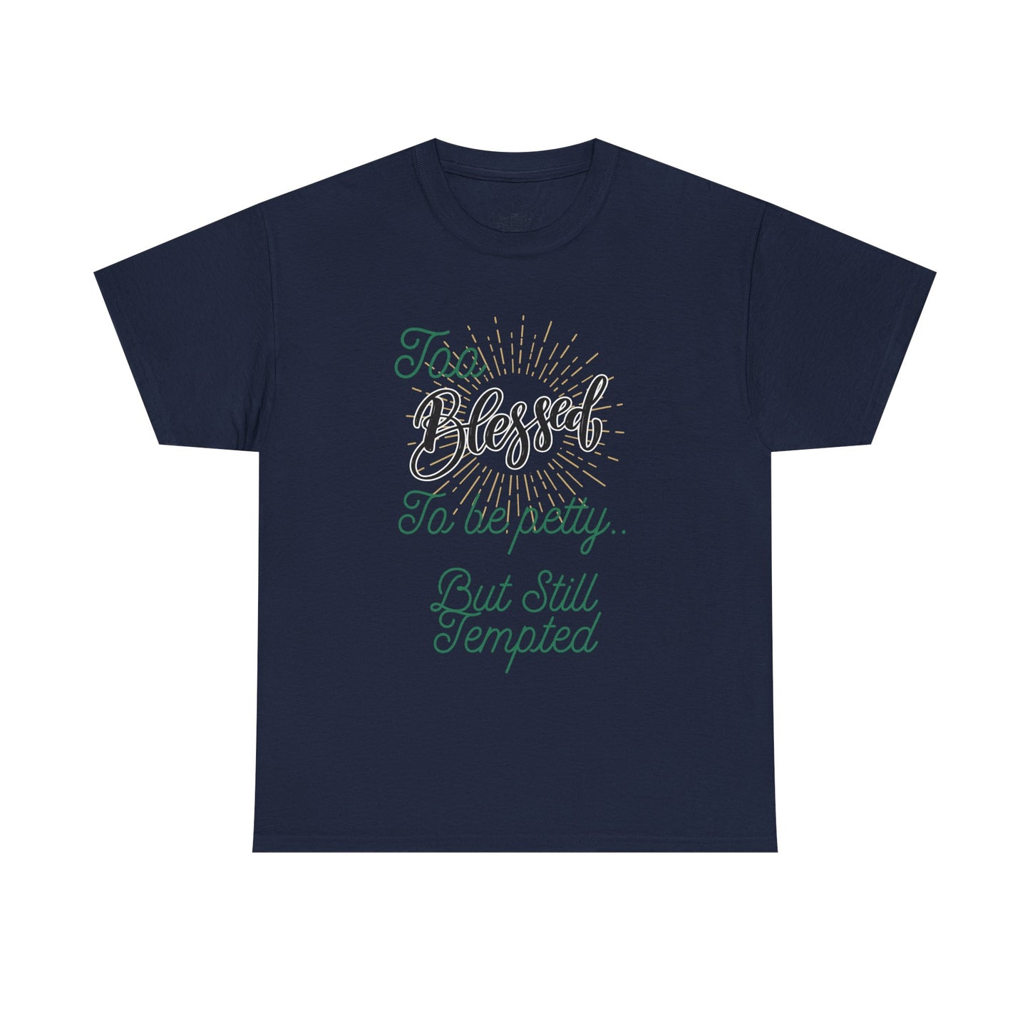 "Too Blessed to Be Petty..." Script Faith Tee