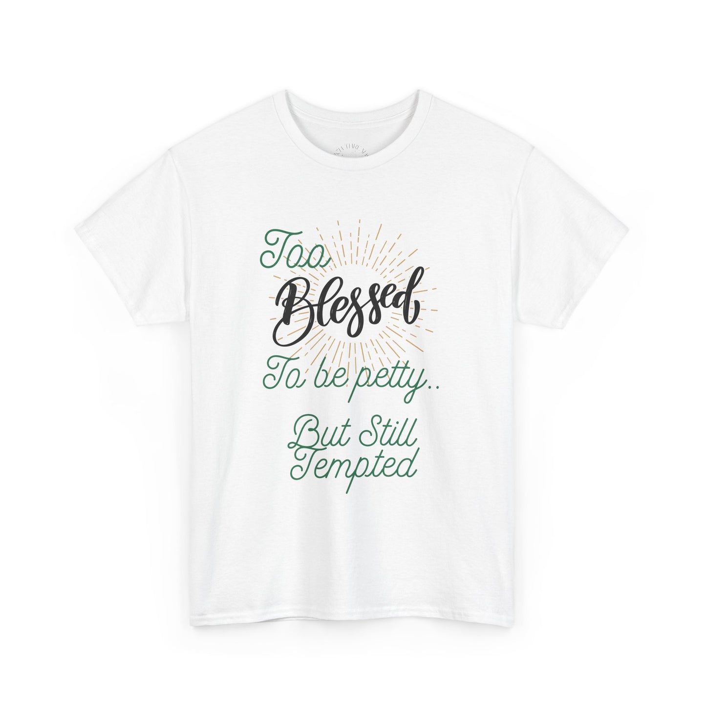 "Too Blessed to Be Petty..." Script Faith Tee