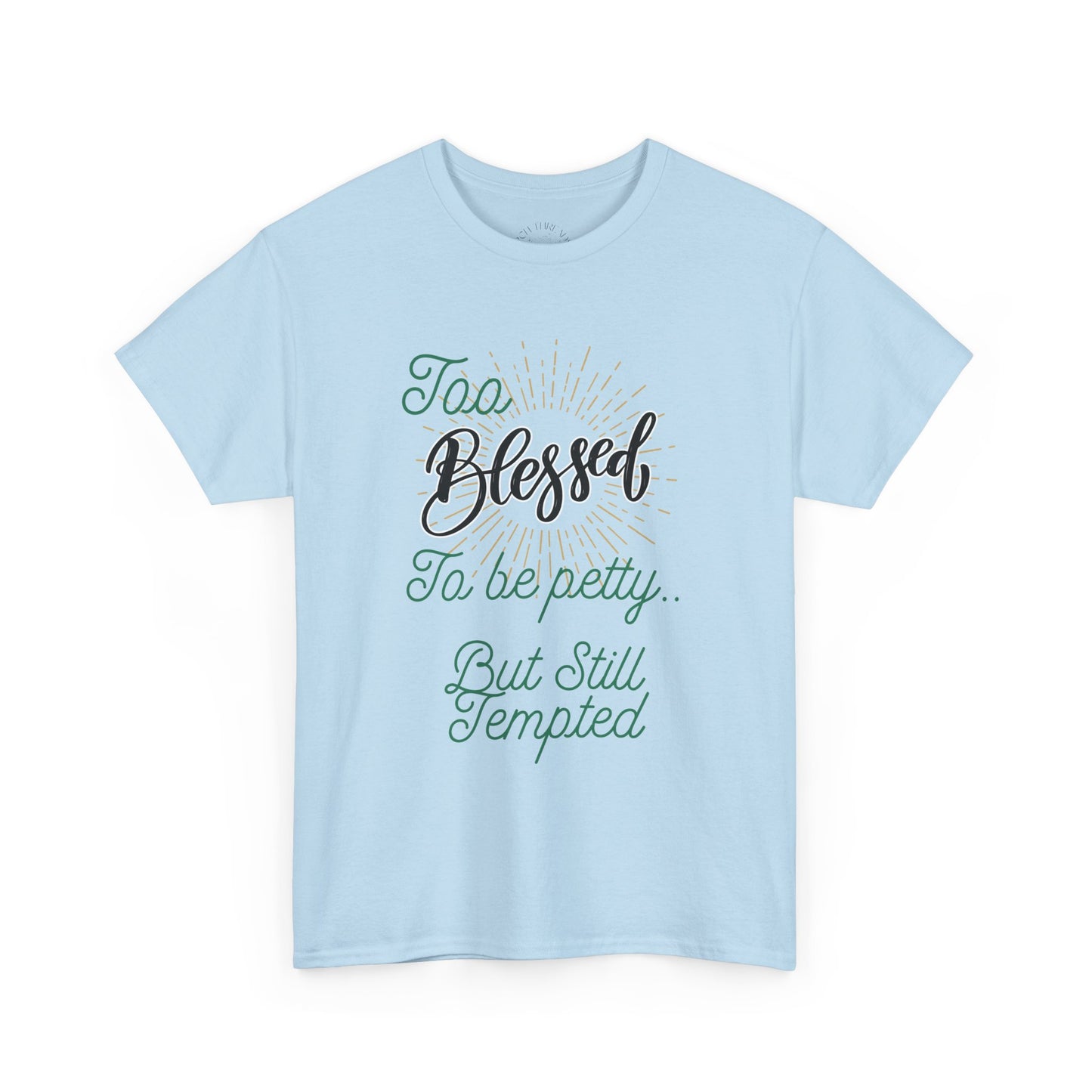 "Too Blessed to Be Petty..." Script Faith Tee