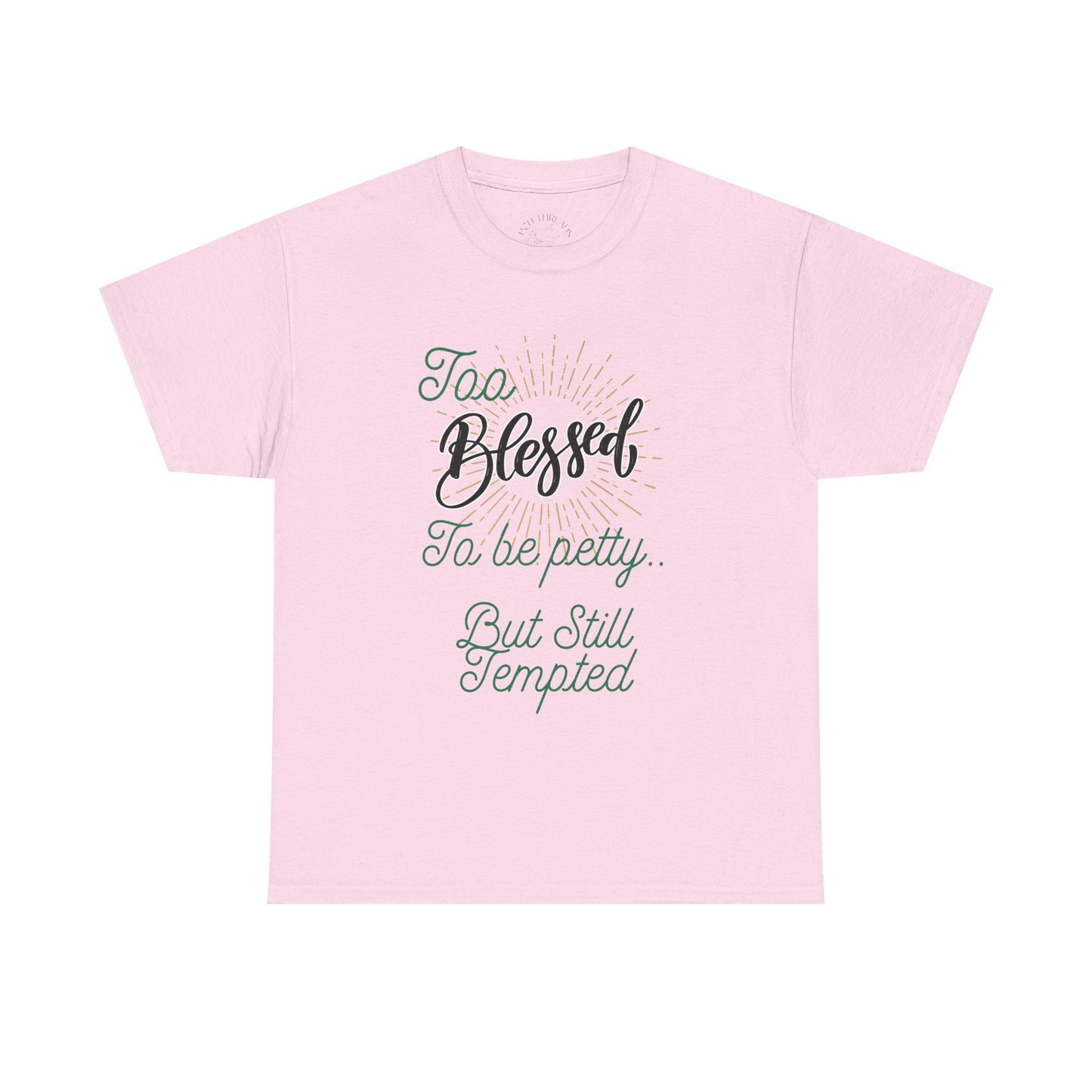 "Too Blessed to Be Petty..." Script Faith Tee