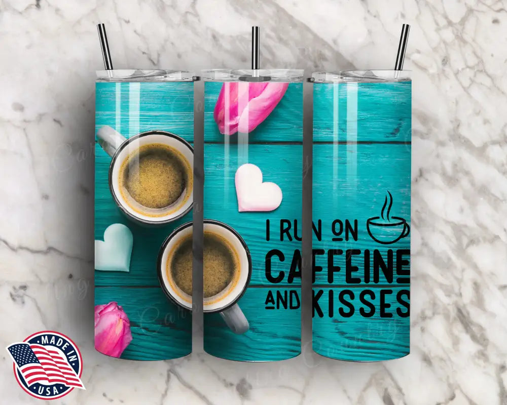 I Run on Caffeine & Kisses – Multi